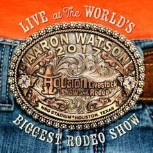 Aaron Watson, CD LIVE AT THE WORLD'S BIGGEST RODEO SHOW
