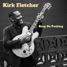 Kirk Fletcher, CD KEEP ON PUSHING