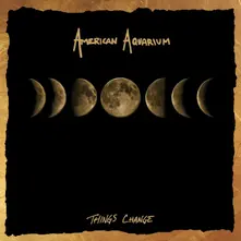 American Aquarium – THINGS CHANGE (Vinyl)