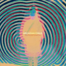Arcadian Child – SUPERFONICA (Vinyl)