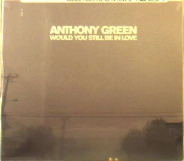 Anthony Green – WOULD YOU STILL BE IN LOVE (CD)