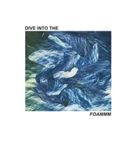 FOAMMM - DIVE INTO THE (Vinyl)