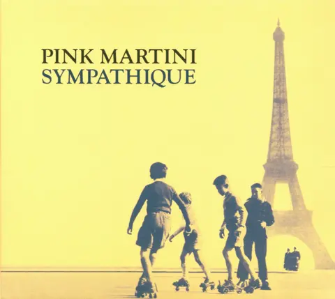 PINK MARTINI - SYMPATHIQUE