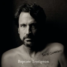 Baptiste Trotignon, Vinyl You've Changed