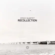 Epoxy Quartet – RECOLLECTION (CD)