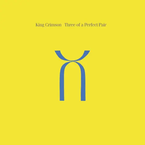 KING CRIMSON - THREE OF A PERFECT PAIR