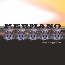 Hermano, Vinyl HERMANO - ONLY A SUGGESTION