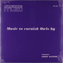 Vinyl BASTOW, GEOFF - MUSIC TO VARNISH OWLS BY