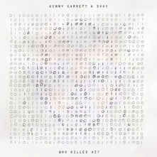 Kenny Garrett & Svoy, CD WHO KILLED AI?