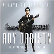 CD A LOVE SO BEAUTIFUL: ROY ORBISON & THE ROYAL PHILHARMONIC ORCHESTRA