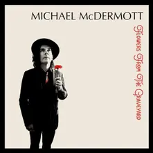 Michael McDermott – FLOWERS FROM THE GRAVEYARD (CD)