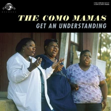 The Como Mamas, CD GET AN UNDERSTANDING
