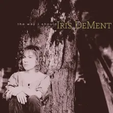 Iris DeMent, Vinyl WAY I SHOULD