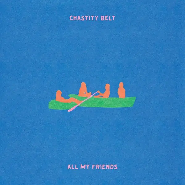 Chastity Belt – ALL MY FRIENDS (CD)