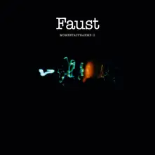 FAUST - MOMENTAUFNAHME II thumbnail
