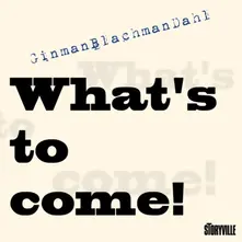 WHAT'S TO COME! thumbnail