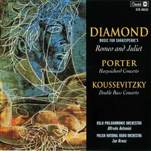 CD DIAMOND: ROMEO AND JULIET/PORTER: HARPSICHORD CONCERTO/KOUSSEVITSKY: DOUBLE BASS CONCERTO