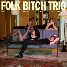 Folk Bitch Trio, CD NOW WOULD BE A GOOD TIME