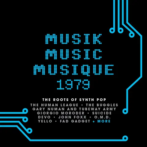 MUSIK MUSIC MUSIQUE 1979: THE ROOTS OF SYNTH POP