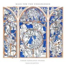 CD GALLICANTUS & GABRIEL CROUCH - SARAH KIRKLAND SNIDER: MASS FOR THE ENDANGERED