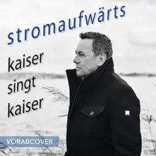 Roland Kaiser – Stromaufwärts - Kaiser Singt Kaiser (CD)
