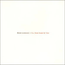 Mark Lanegan, CD I'LL TAKE CARE OF YOU