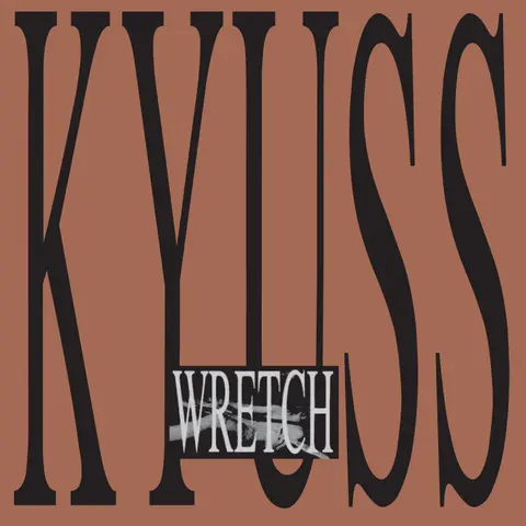 KYUSS - WRETCH
