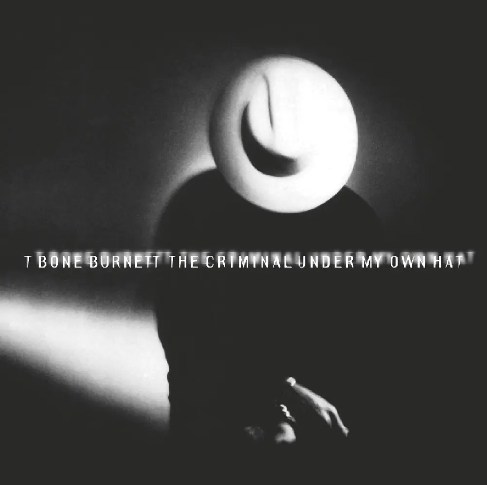 T Bone Burnett – BONE - CRIMINAL UNDER MY HAT (CD)