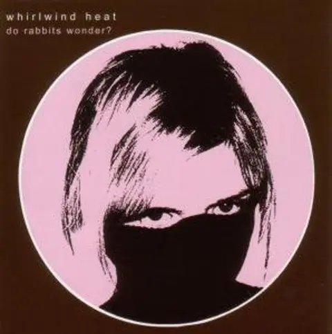 Whirlwind Heat – CD DO RABBITS WONDER?