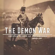 CD THE DEMON WAR: BRITISH SONGS OF THE CRIMEA 1853-56