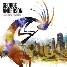 George Anderson, CD SONGS FROM TOMORROW