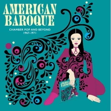CD AMERICAN BAROQUE: CHAMBER POP AND BEYOND 1967-1971