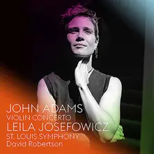 Leila Josefowicz, CD JOHN ADAMS: VIOLIN CONCERTO