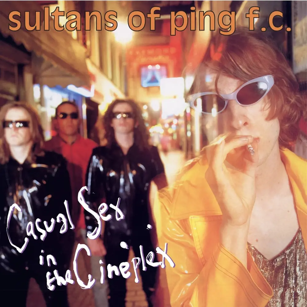 Sultans of Ping F.C. - Casual Sex In the Cineplex
