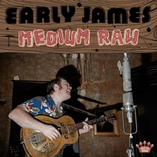 Early James, CD MEDIUM RAW