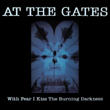 At The Gates, CD WITH FEAR I KISS THE B...