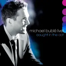 BUBLE, MICHAEL - LIVE! CAUGHT IN THE ACT thumbnail