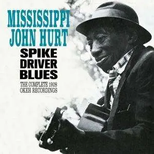 Mississippi John Hurt – HURT, JOHN -MISSISSIPPI- - SPIKE DRIVER BLUES - COMPLETE 1928 OKEH RECORDINGS (CD)