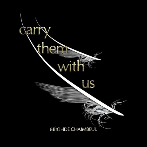 CHAIMBEUL, BRIGHDE - CARRY THEM WITH US