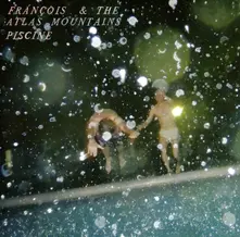 Frànçois And The Atlas Mountains – Piscine (7" Vinyl) (Vinyl)