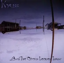 Kyuss – AND THE CIRCUS LEAVES TOWN (CD)
