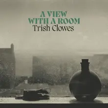 Trish Clowes – A VIEW WITH A ROOM (CD)