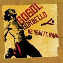 Gogol Bordello, Vinyl WE MEAN IT, MAN!