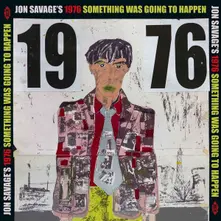 Vinyl JON SAVAGE'S 1976 SOMETHING WAS GOING TO HAPPEN
