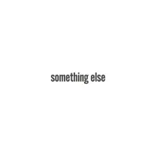 SOMETHING ELSE thumbnail