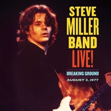 Steve Miller Band, CD Live! Breaking Ground: August 3, 1977