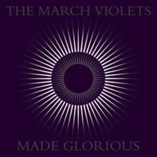 The March Violets, CD MADE GLORIOUS