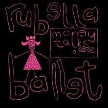 Rubella Ballet, Vinyl MONEY TALKS