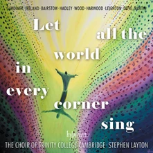 The Choir of Trinity College Cambridge, CD LET ALL THE WORLD IN EVERY CORNER SING