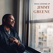 Jimmy Greene, CD WHILE LOOKING UP